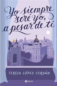 Portada del libro 'Yo siempre seré yo, a pesar de ti'